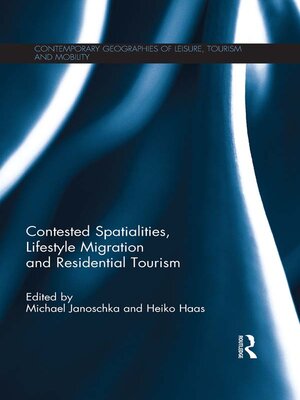cover image of Contested Spatialities, Lifestyle Migration and Residential Tourism